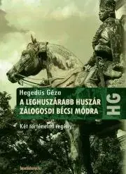 Historické romány A leghuszárabb huszár, Zálogosdi bécsi módra - Géza Hegedűs