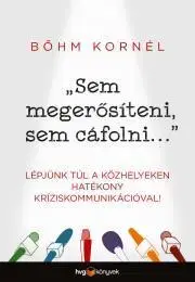 Sociológia, etnológia "Sem megerősíteni sem cáfolni..." - Kornél Bőhm