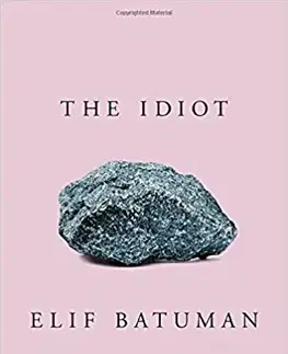 Cudzojazyčná literatúra The Idiot - Elif Batuman