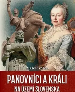 Slovenské a české dejiny Panovníci a králi na území Slovenska - Imrich Szabó