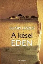 Beletria - ostatné A kései éden - László Gyóri