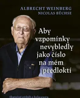 Skutočné príbehy Aby vzpomínky nevybledly jako číslo na mém předloktí - Nicolas Büchse,Albrecht Weinberg,Kateřina Batistová