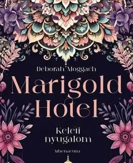 Svetová beletria Marigold Hotel - Keleti nyugalom - Deborah Moggach