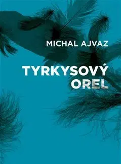 Česká beletria Tyrkysový orel - Michal Ajvaz