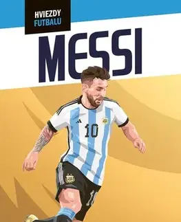 Pre chlapcov Hviezdy futbalu: Messi - Harry Coninx,Jozef Ferencz