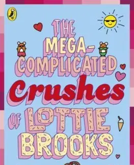 Pre dievčatá The Mega-Complicated Crushes of Lottie Brooks - Katie Kirby