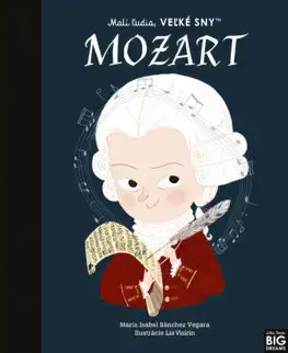 Encyklopédie pre deti a mládež - ostatné Malí ľudia, veľké sny: Mozart - Maria Isabel Sanchez Vegara,Denisa Ľahká