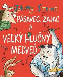 Pre deti a mládež - ostatné Pásavec, zajac a veľký hlučný medveď - Jeremy Strong