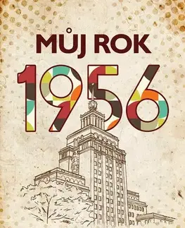 Svetové dejiny, dejiny štátov Můj rok 1956 - Jarmila Frejtichová