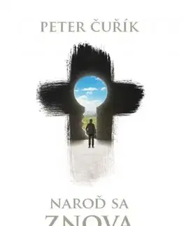 Kresťanstvo Naroď sa znova - Peter Čurík
