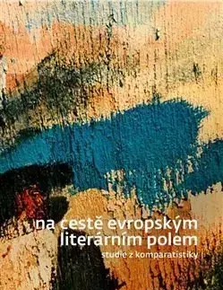 Literárna veda, jazykoveda Na cestě evropským literárním polem - Vladimír Svatoň