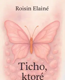 Motivačná literatúra - ostatné Ticho, ktoré bolelo - Roisin Elainé