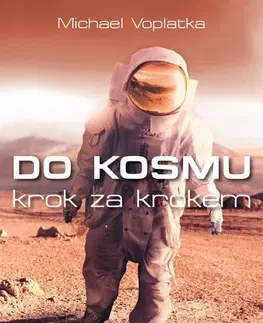 Odborná a náučná literatúra - ostatné Do kosmu krok za krokem - Michael Voplatka