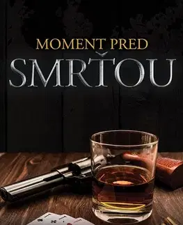 Detektívky, trilery, horory Moment pred smrťou - Marek Záhorec