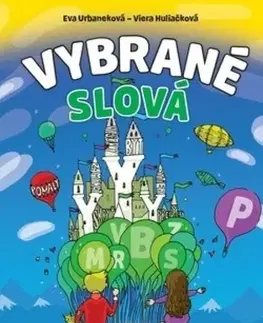 Slovenský jazyk Vybrané slová - PZ pre 1.stupeň ZŠ - Viera Huliačková,Eva Urbaneková