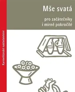 Kresťanstvo Mše svatá pro začátečníky i mírně pokročilé - Radek Tichý