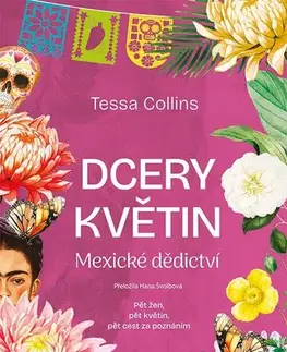 Svetová beletria Dcery květin: Mexické dědictví - Tessa Collins,Hana Švolbová