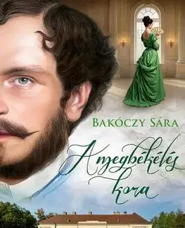 Historické romány A megbékélés kora - Sára Bakóczy