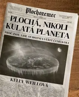 Odborná a náučná literatúra - ostatné Plochá, nikoli kulatá planeta - Kelly Weillová