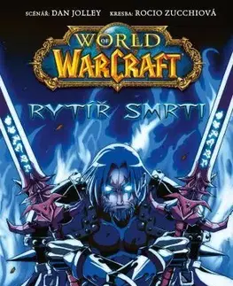 Komiksy World of Warcraft: Rytíř smrti - Dan Jolley,Rocio Zucchi