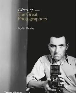 Biografie - ostatné Lives of the Great Photographers - Juliet Hacking