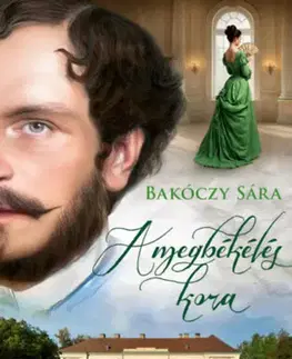 Historické romány A megbékélés kora - Sára Bakóczy