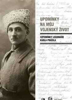 História Upomínky na můj vojenský život - Karel Prášil