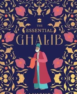 Poézia The Essential Ghalib - Anisur Rahman