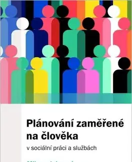 Sociológia, etnológia Plánování zaměřené na člověka v sociální práci a službách - Milena Johnová