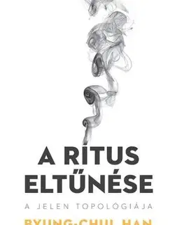 Filozofia A rítus eltűnése - Byung-Chul Han