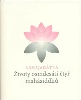 Psychológia, etika Životy osmdesáti čtyř mahásiddhů - Šhri Abhajadátta