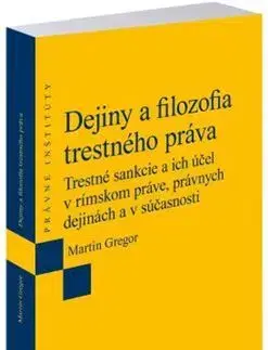 Dejiny práva Dejiny a filozofia trestného práva - Martin Gregor