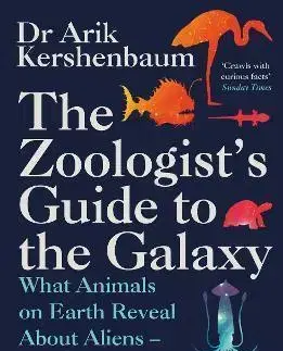 Biológia, fauna a flóra The Zoologists Guide to the Galaxy - Arik Kershenbaum