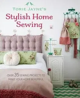 Pletenie, hačkovanie, vyšívanie, paličkovanie Torie Jaynes Stylish Home Sewing - Torie Jayne