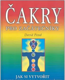 Aura, čakry, mandaly, kamene Čakry pro začátečníky - David Pond,Pavla Ondrová