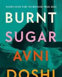 Svetová beletria Burnt Sugar - Avni Doshi