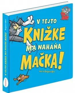 Leporelá, krabičky, puzzle knihy Tom & Jerry: V tejto knižke ma naháňa mačka - Benjamin Bird