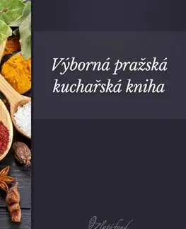 Kuchárky - ostatné Výborná pražská kuchařská kniha