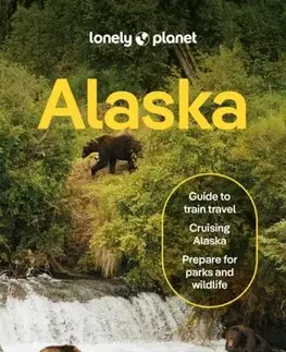 Geografia, mapy, sprievodcovia Lonely Planet Alaska - Kevin Raub,Louis St Regis,Melody Burdette,Mara Vorhees,Planet Lonely