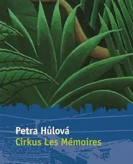 Česká beletria Cirkus Les Mémoires - Petra Hůlová
