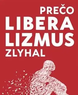 Sociológia, etnológia Prečo liberalizmus zlyhal - Patrick J. Deneen
