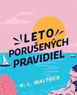 Romantická beletria Leto porušených pravidiel - K. L. Walther
