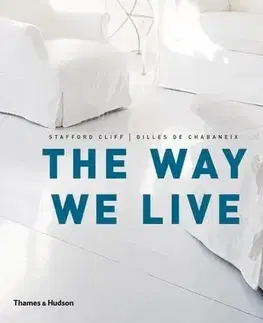 Domov, zariaďovanie The Way We Live - Stafford Cliff,Gilles de Chabaneix