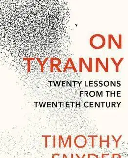 Politológia On Tyranny - Twenty Lessons from the Twentieth Century - Timothy Snyder