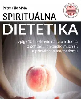 Alternatívna medicína - ostatné Spirituálna dietetika - Peter Filo