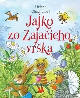Rozprávky pre malé deti Jajko zo Zajačieho vŕška - Helena Chachulová