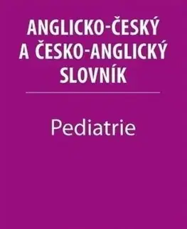 Slovníky Pediatrie - Anglicko-český a česko-anglický slovník - Irena Baumruková