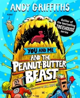 Pre deti a mládež You and Me and the Peanut-Butter Beast - Andy Griffiths