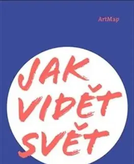 Umenie - ostatné Jak vidět svět - Nicholas Mirzoeff,Jan Škrob,Andrea Průchová