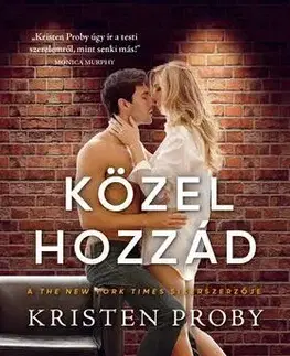 Romantická beletria Közel hozzád - Kristen Proby